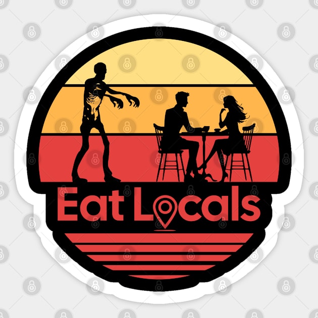Eat Locals Zombie Humor Sticker by H. R. Sinclair